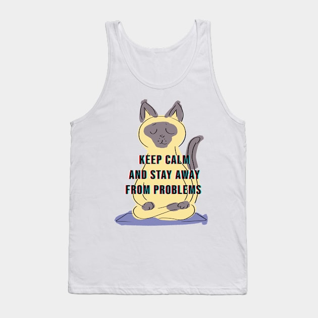 KEEP CLAM AND STAY AWAY FROM PROBLEMS Tank Top by AITO